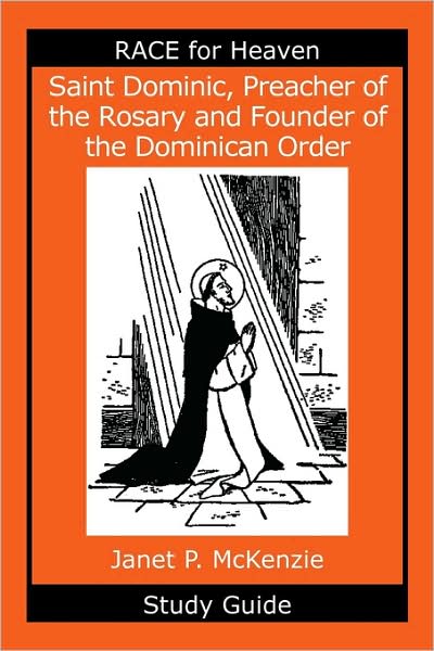 Saint Dominic, Preacher Of The Rosary And Founder Of The Dominican Order Study Guide