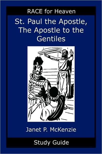 Saint Paul The Apostle, The Story Of The Apostle To The Gentiles Study Guide