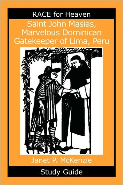 Saint John Masias, Marvelous Dominican Gatekeeper Of Lima, Peru Study Guide