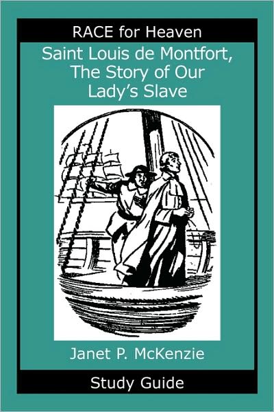 Saint Louis De Montfort, The Story Of Our Lady's Slave Study Guide