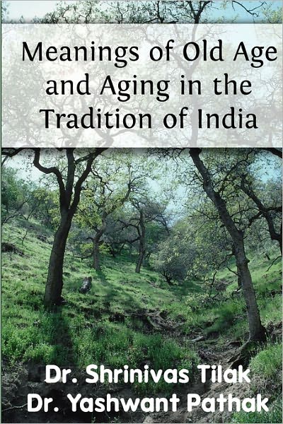 Meanings of Old Age and Aging in the Tradition of India