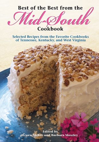 Best of the Best from the Mid-South Cookbook: Selected Recipes from the Favorite Cookbooks of Tennessee, Kentucky, and West Virginia