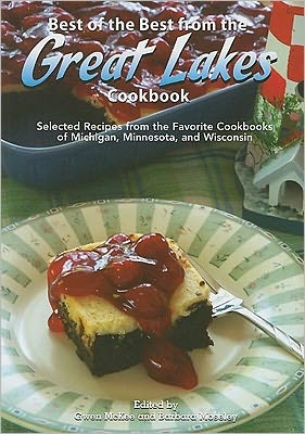 Best of the Best from the Great Lakes Cookbook: Selected Recipes from the Favorite Cookbooks of Michigan, Minnesota, and Wisconsin