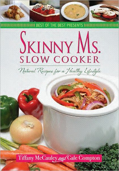 Skinny Ms. Slow Cooker: Natural Recipes for a Healthy Lifestyle