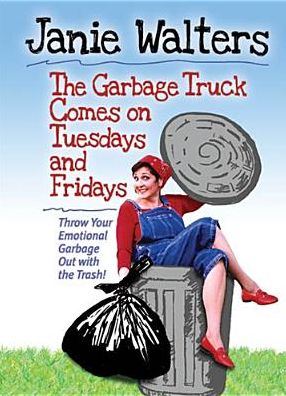 The Garbage Truck Comes on Tuesdays and Fridays: Throw Your Emotional Garbage Out with the Trash!