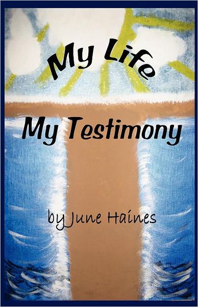 My Life--My Testimony