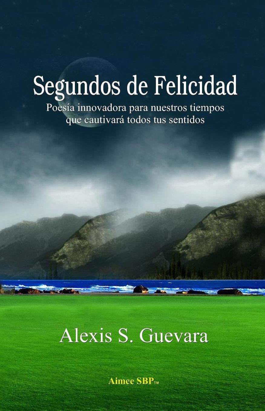 Segundos de Felicidad: Poesia innovadora que cautivara todos tus sentidos