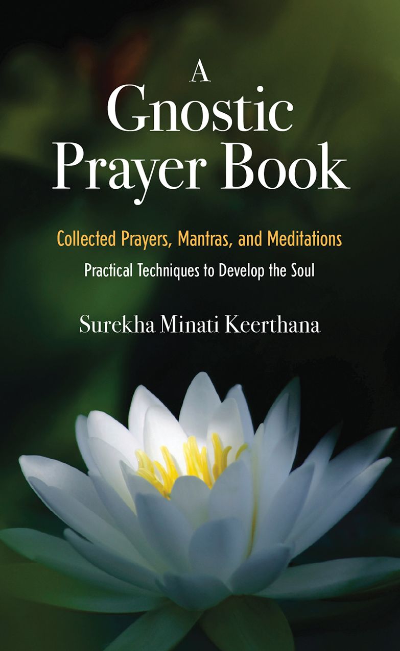 A Gnostic Prayer Book: Collected Prayers, Mantras, and Meditations