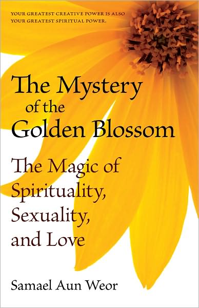 The Mystery of the Golden Blossom: The Magic of Spirituality, Sexuality, and Love