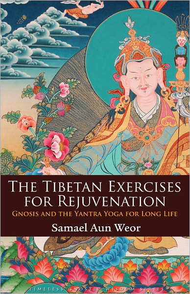 Tibetan Exercises for Rejuvenation: Gnosis and the Yantra Yoga for Long Life