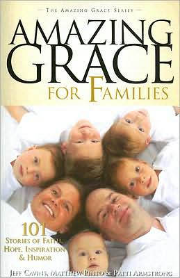Amazing Grace for Families: 101 Stories of Faith, Hope, Inspiration, and Humor