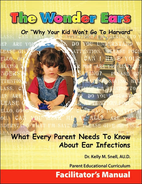 The Wonder Ears Or Why Your Kid Won'T Go To Harvard Facilitator's Manual