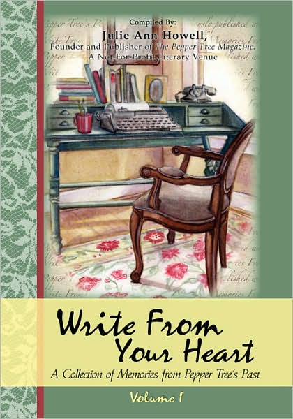 Write From Your Heart, A Collection of Memories from Pepper Tree's Past