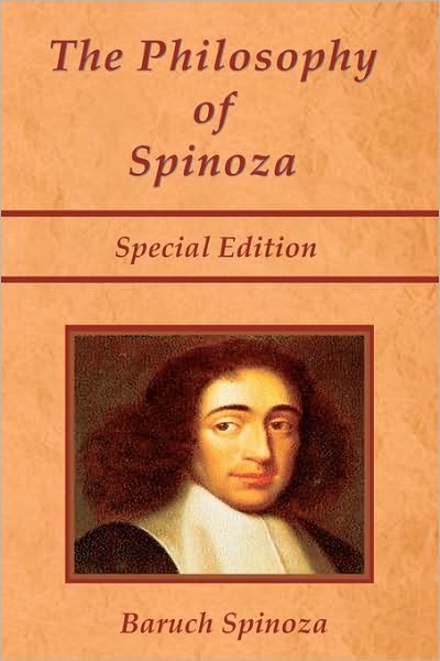 The Philosophy of Spinoza - Special Edition: On God, on Man and on Man's Well Being