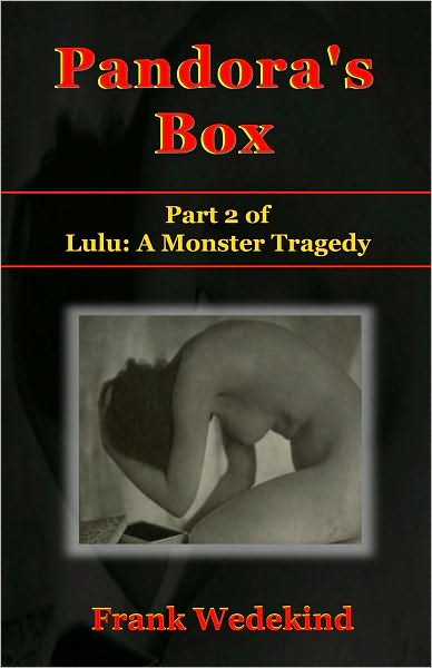 Pandora's Box - A Tragedy in Three Acts (Lulu Part 2)