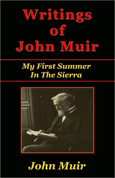 The Writings of John Muir - My First Summer in the Sierra (Illustrated)