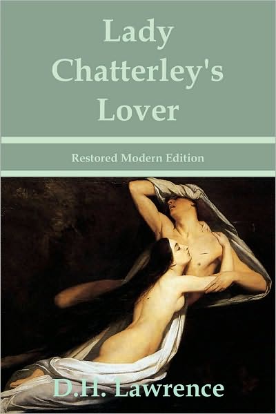 Lady Chatterley's Lover By D.H. Lawrence - Restored Modern Edition