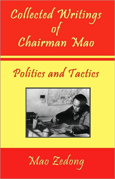 Collected Writings of Chairman Mao: Politics and Tactics