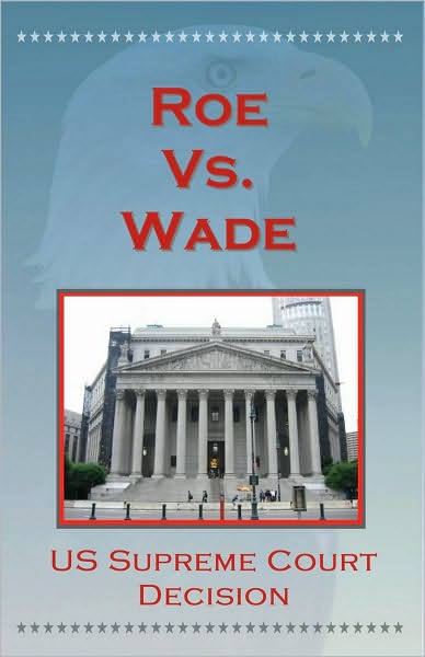 U.S. Supreme Court Decisions - Roe V. Wade (Abortion and Privacy)