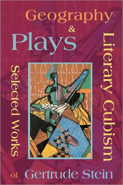 Literary Cubism - Geography and Plays - Selected Works of Gertrude Stein
