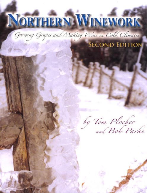 Northern Wineworks: Growing Grapes and Making Wine in Cold Climates