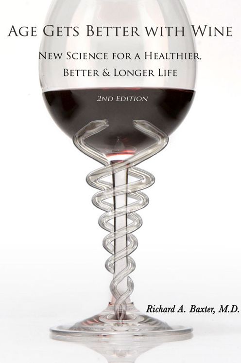 Age Gets Better with Wine: New Science for a Healthier, Better, and Longer Life