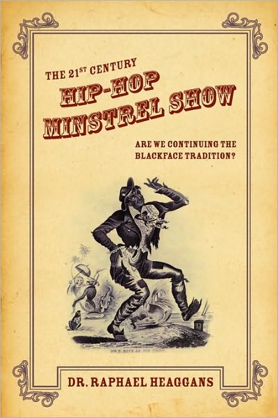 The 21st Century Hip-Hop Minstrel Show: Are We Continuing the Blackface Tradition?