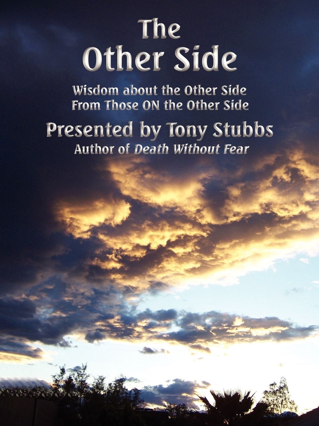 The Other Side: Wisdom about the Other Side from Those Already on the Other Side