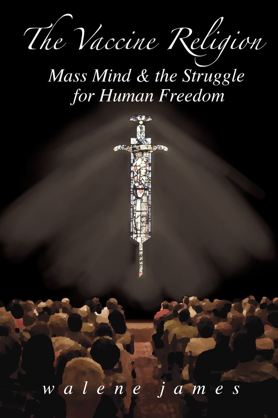 The Vaccine Religion: Mass Media and the Struggle for Human Freedom