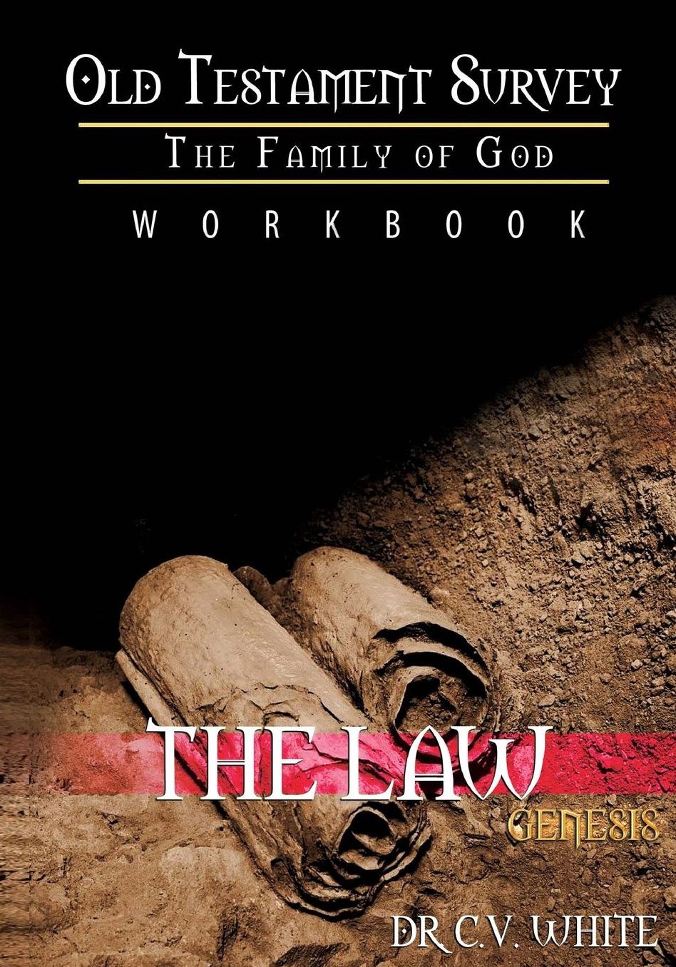 Old Testament Survey Part I: The Family of God: Genesis Workbook: The Law