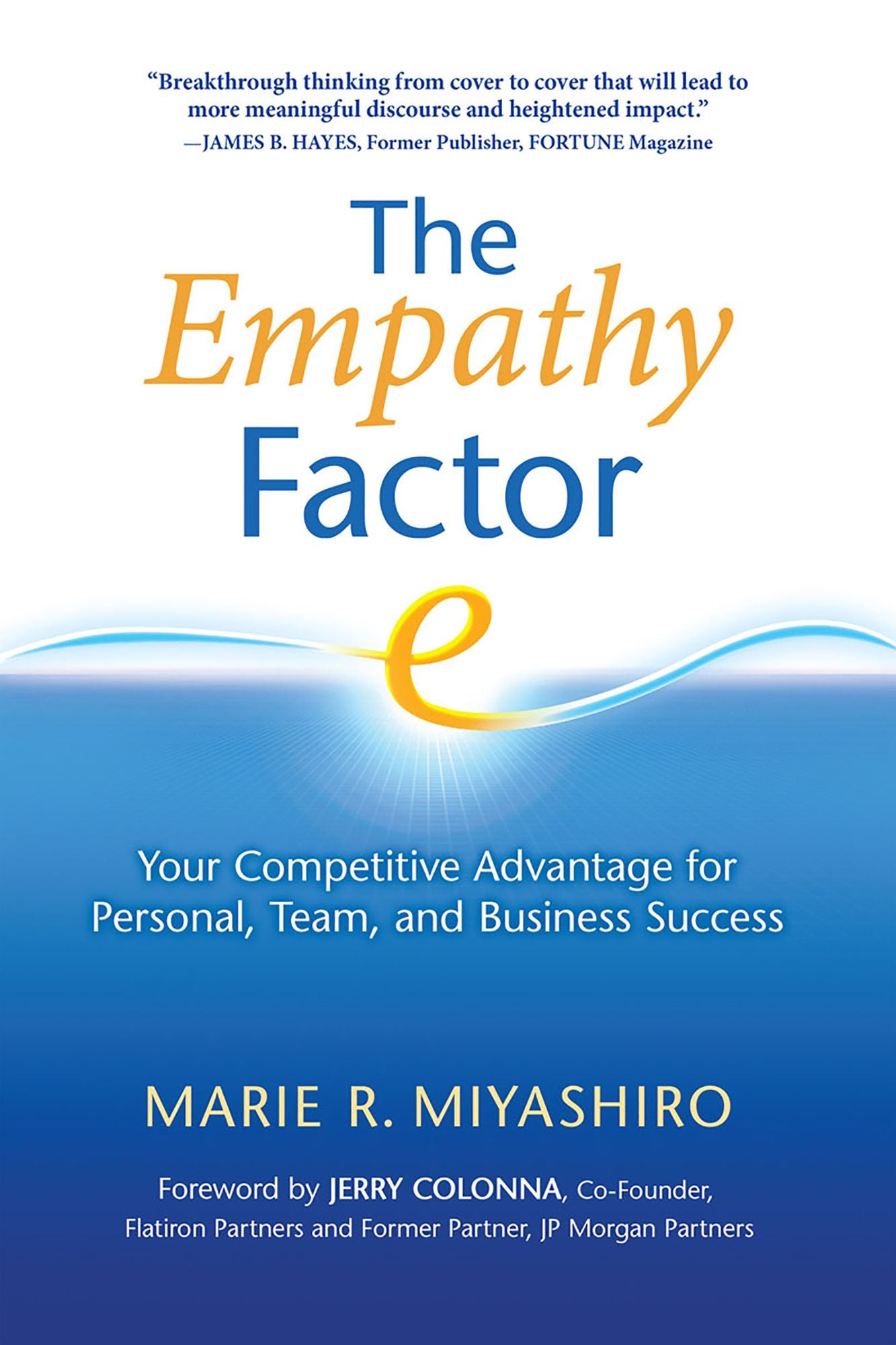 The Empathy Factor: Your Competitive Advantage for Personal, Team, and Business Success