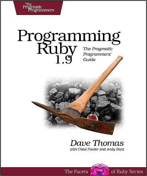 Programming Ruby 1.9: The Pragmatic Programmer's Guide