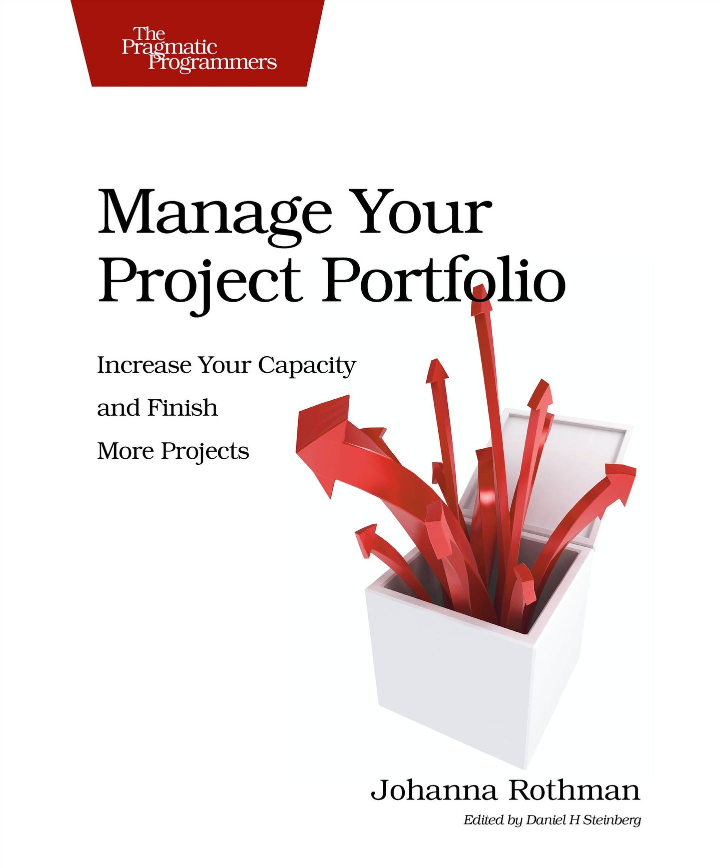 Manage Your Project Portfolio: Increase Your Capacity and Finish More Projects