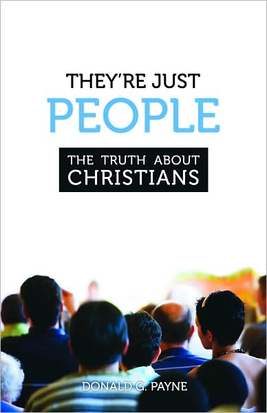 They're Just People: The Truth about Christians