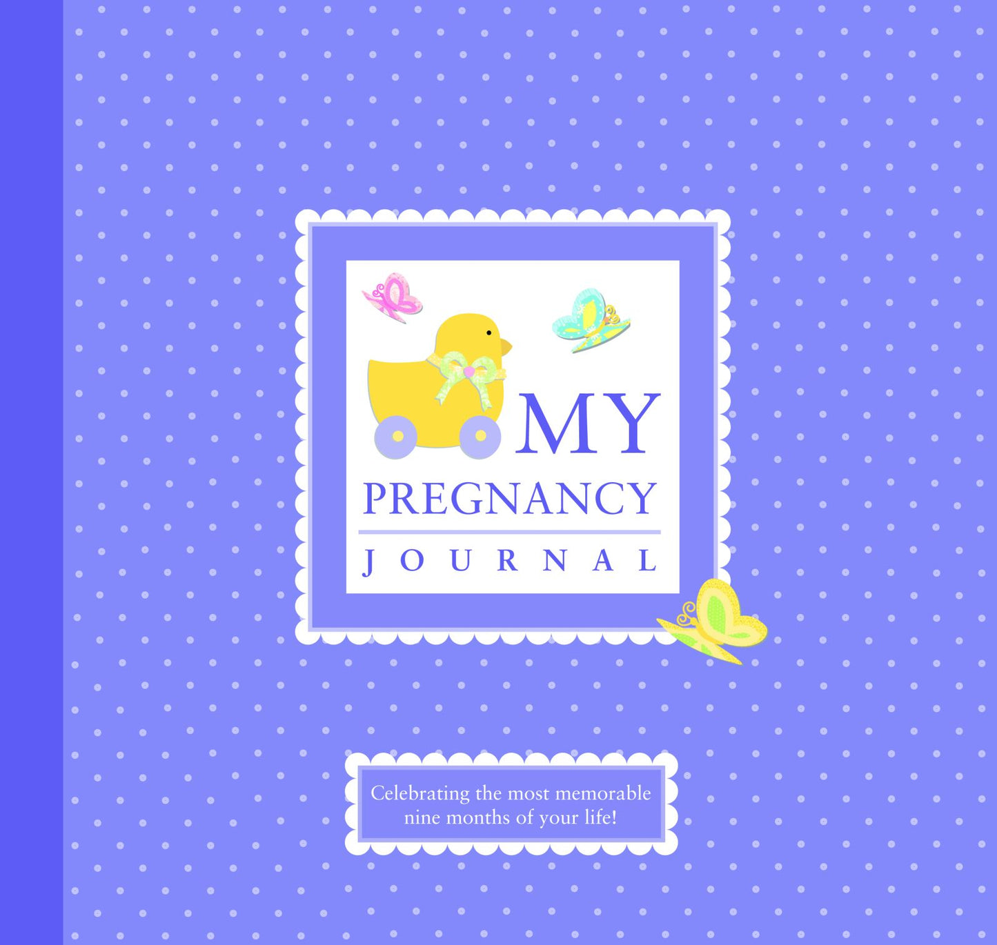 My Pregnancy Journal: Celebrating the Most Memorable Nine Months of Your Life! [With Photo Frames]