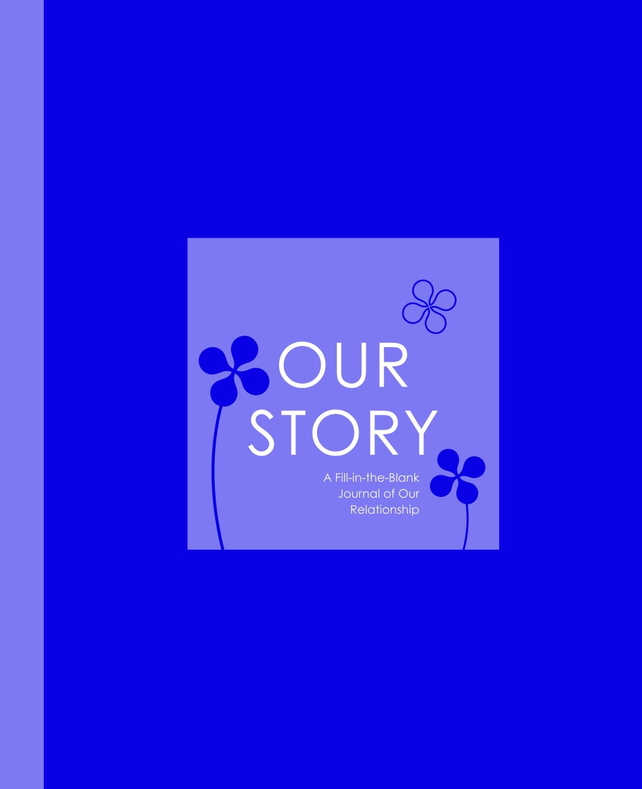 Our Story: A Fill-in-the-Blank Journal of Our Relationship