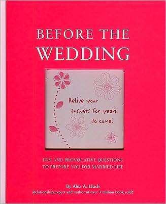 Before the Wedding: Fun and Provocative Questions to Prepare You for Married Life