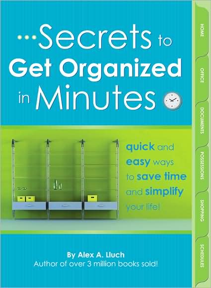 Secrets to Get Organized in Minutes: Quick and Easy Ways to Save Time and Simplify Your Life