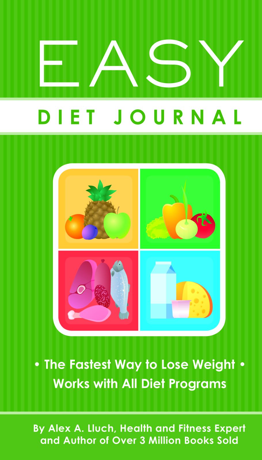 Easy Diet Journal: The Fastest Way to Lose Weight--Works with All Diet Programs
