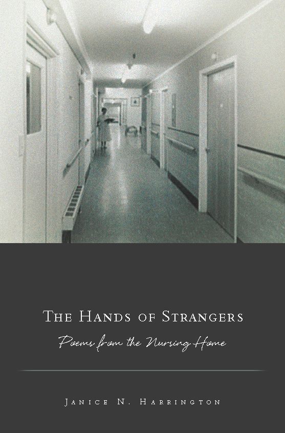 The Hands of Strangers: Poems from the Nursing Home