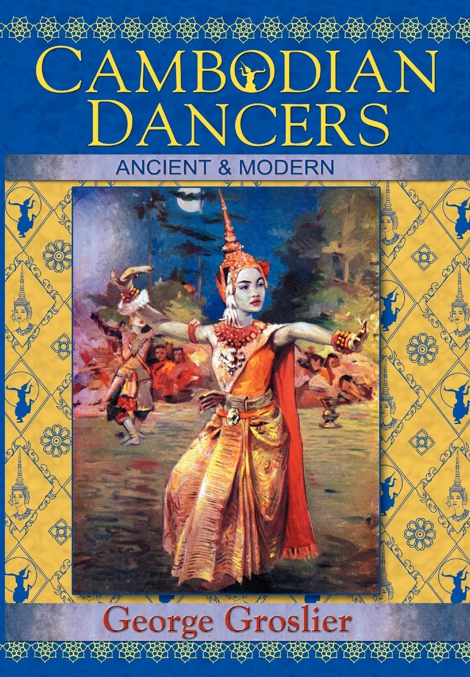 Cambodian Dancers: Ancient and Modern
