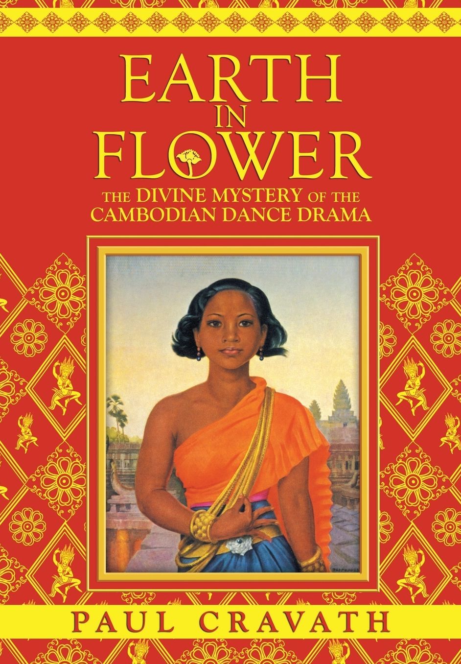 Earth in Flower: The Divine Mystery of the Cambodian Dance Drama