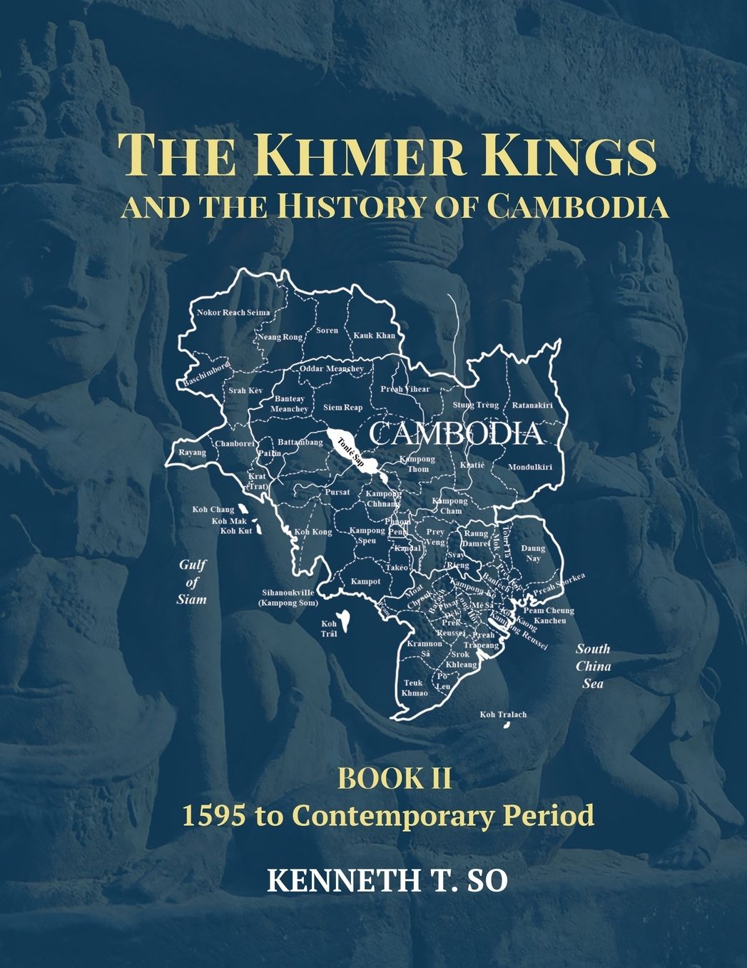 The Khmer Kings and the History of Cambodia: Book II - 1595 to the Contemporary Period