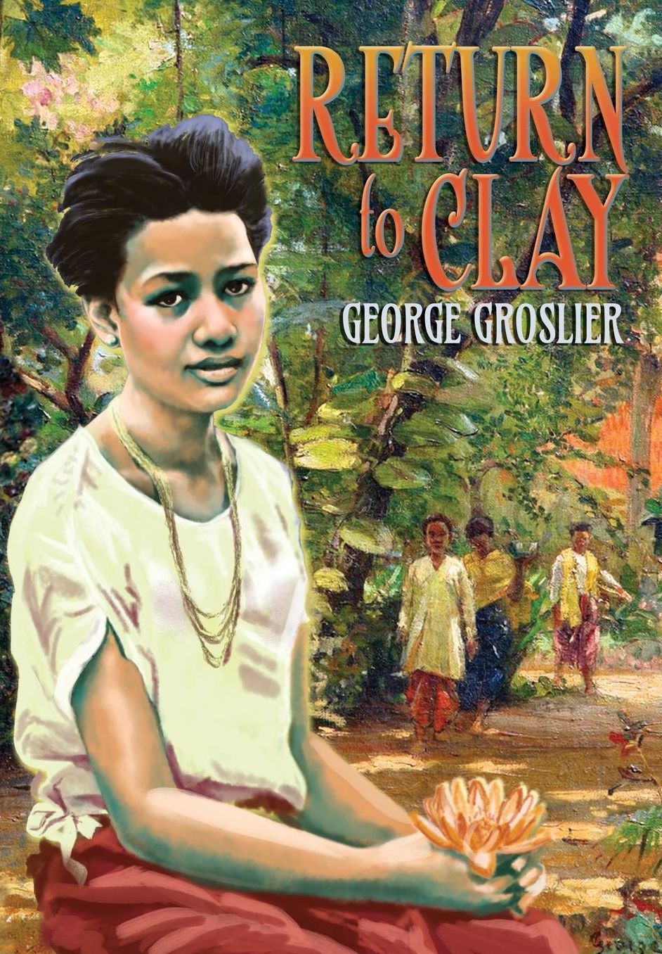 Return to Clay - A Romance of Colonial Cambodia