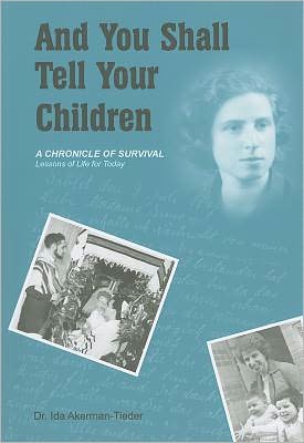 And You Shall Tell Your Children: A Chronicle of Survival: Lessons of Life for Today