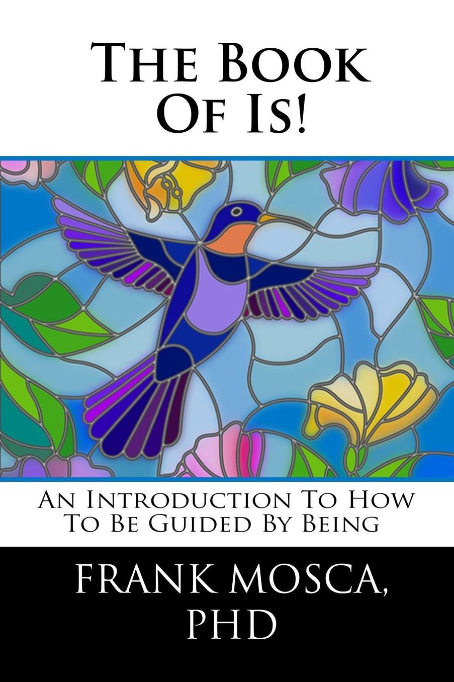 The Book of Is!: An Introduction to How to Be Guided by Being