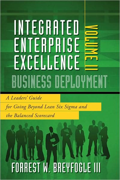 Business Deployment: A Leaders' Guide for Going Beyond Lean Six Sigma and the Balanced Scorecard
