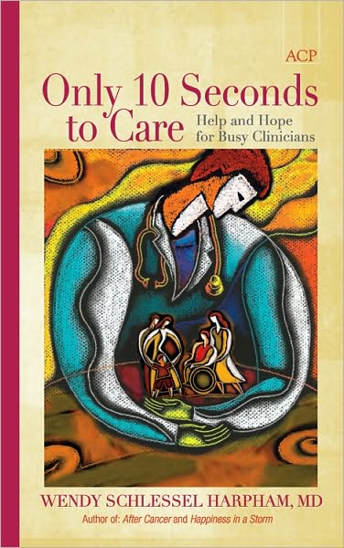 Only 10 Seconds to Care: Help and Hope for Busy Clinicians