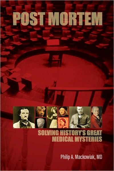 Post Mortem: Solving History's Great Medical Mysteries