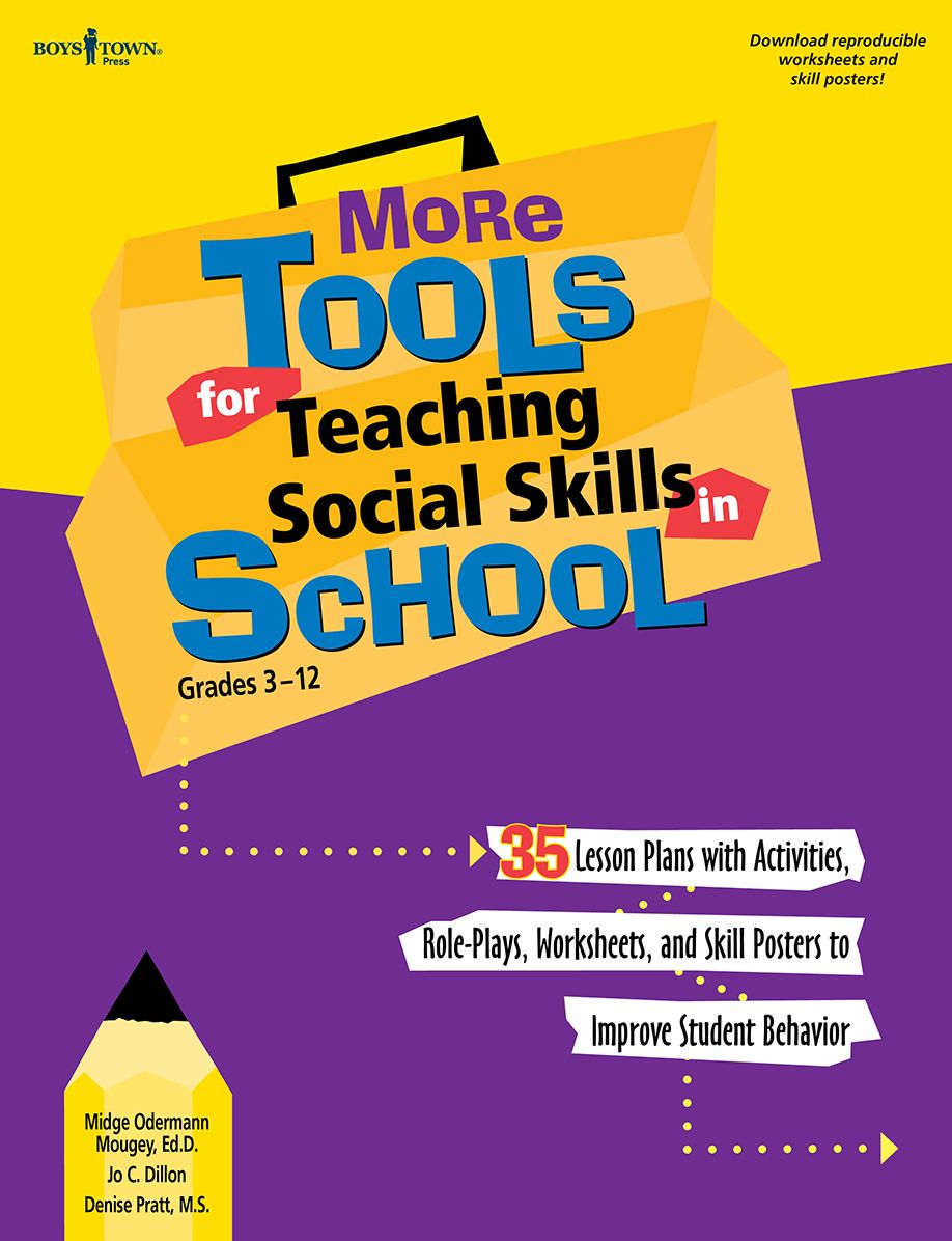 More Tools for Teaching Social Skills in School: Lesson Plans, Role Plays, Activities, Worksheets and Posters to Improve Student Behavior